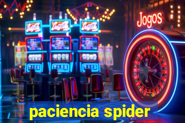 paciencia spider